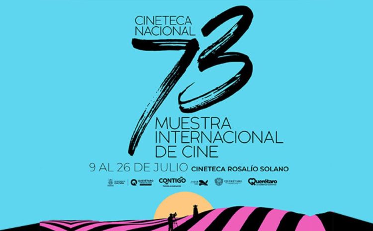 73ª Muestra Internacional de la Cineteca Nacional